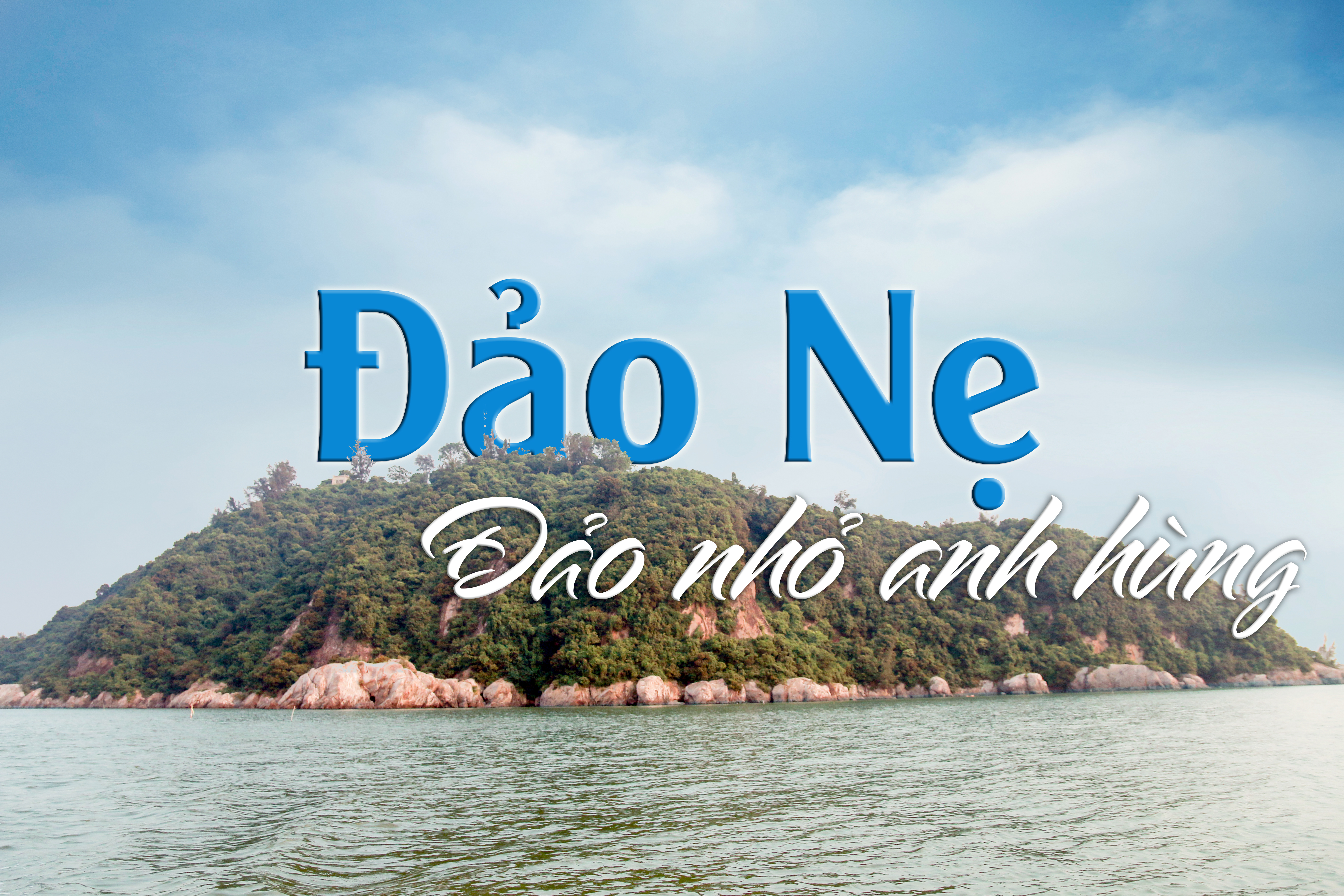 E-Magazine: Đảo Nẹ - Đảo nhỏ anh hùng