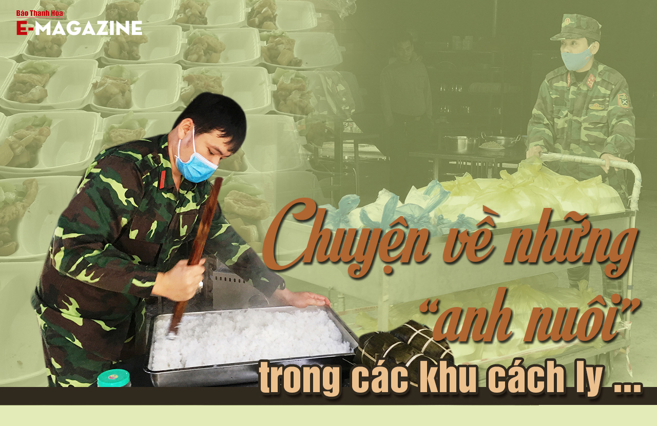 [E-Magazine] - Chuyện về những “anh nuôi” trong các khu cách ly tập trung