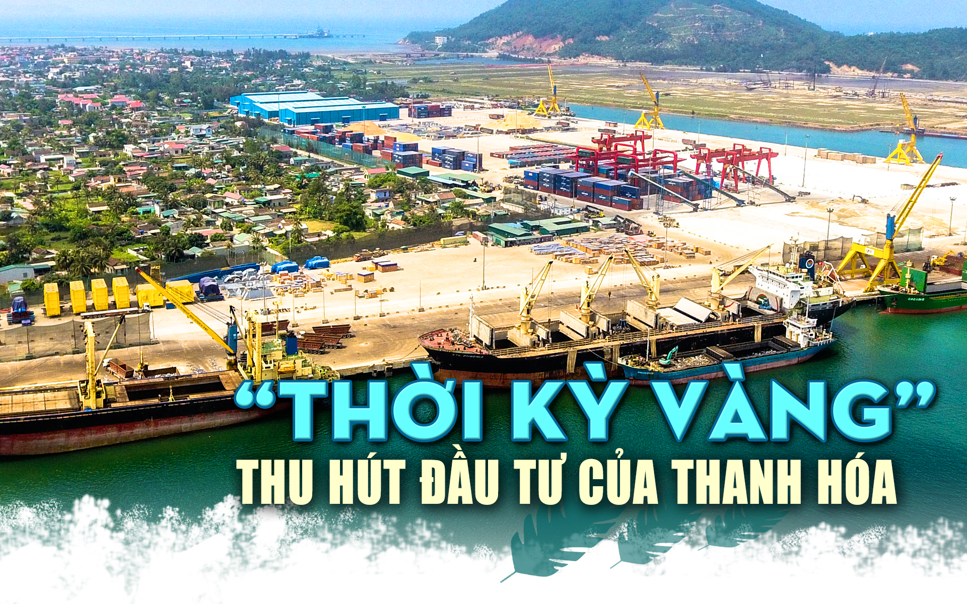 [E-Magazine] - “Thời kỳ vàng” thu hút đầu tư của Thanh Hóa