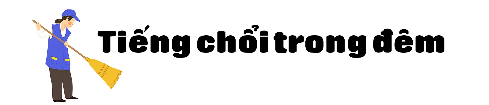 [E-Magazine] - Nghe tiếng chổi đêm khuya