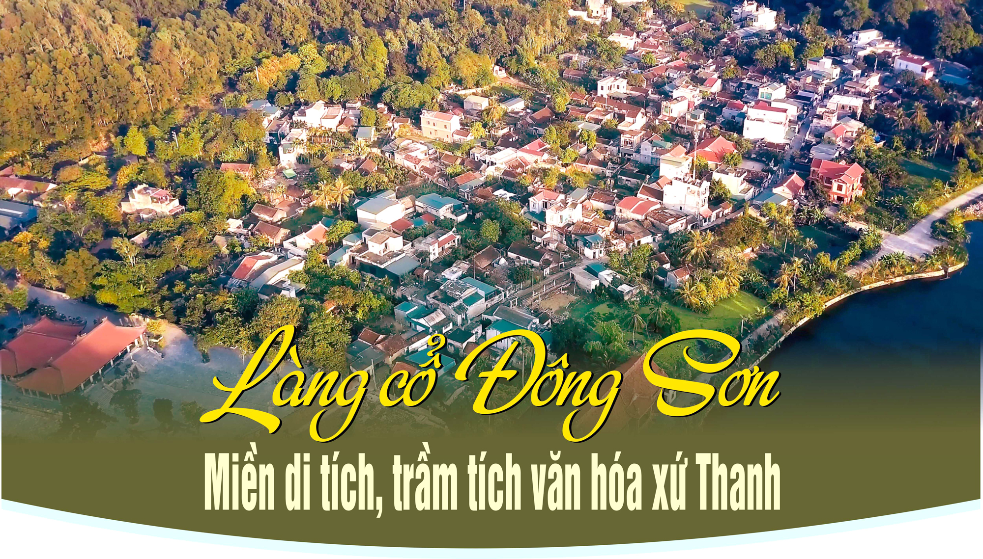 [E-Magazine] - Làng cổ Đông Sơn: Miền di tích, trầm tích văn hóa xứ Thanh