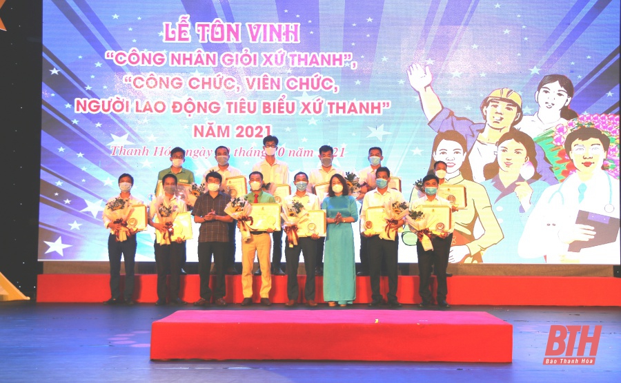 Tôn vinh “Công nhân giỏi xứ Thanh”, “Công chức, viên chức, người lao động tiêu biểu xứ Thanh” năm 2021