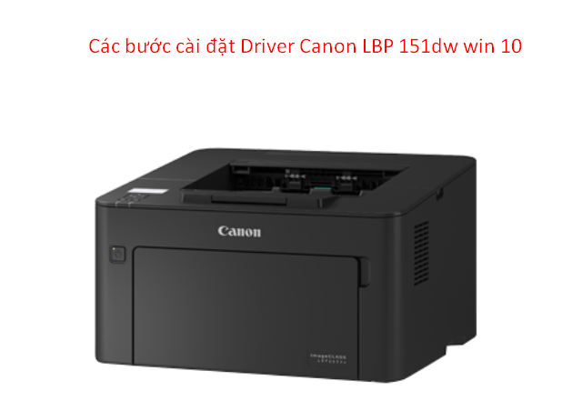 Driver Canon LBP 151dw win 10 64bit: Trình điều khiển máy in thông minh