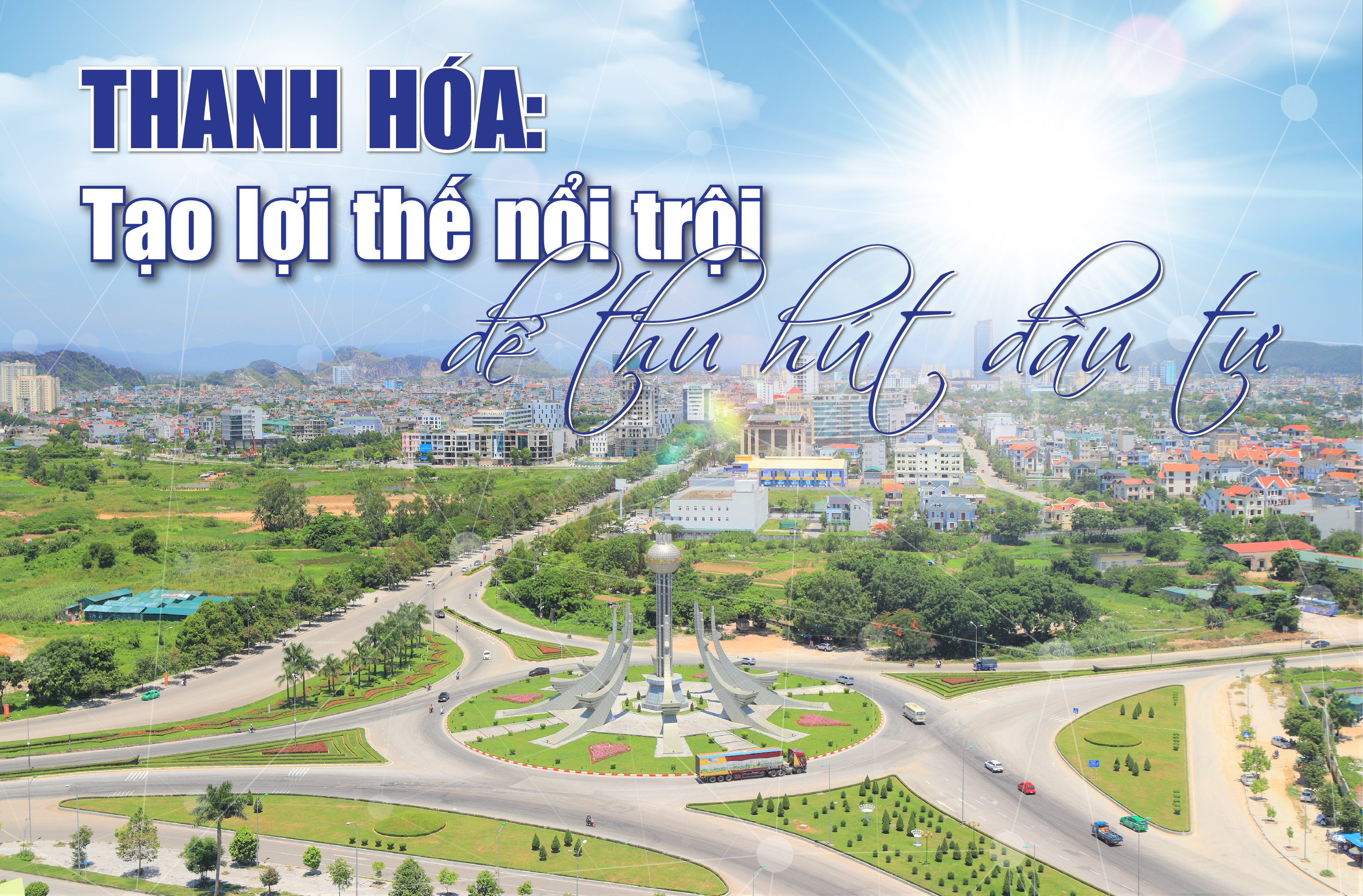 [E-Magazine] - Thanh Hóa: Tạo lợi thế nổi trội để thu hút đầu tư