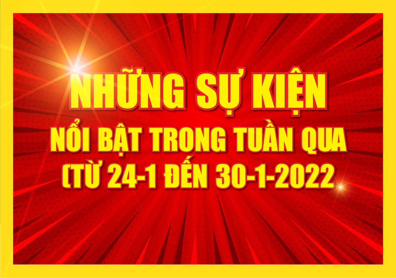 [Infographic] - Những sự kiện nổi bật tuần qua