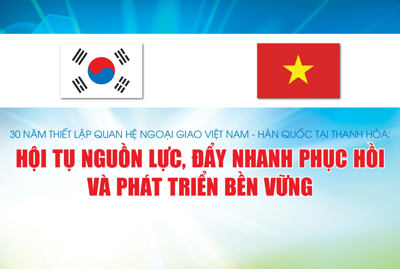 30 năm thiết lập quan hệ ngoại giao Việt Nam - Hàn Quốc tại Thanh Hóa: Hội tụ nguồn lực, đẩy nhanh phục hồi và phát triển bền vững