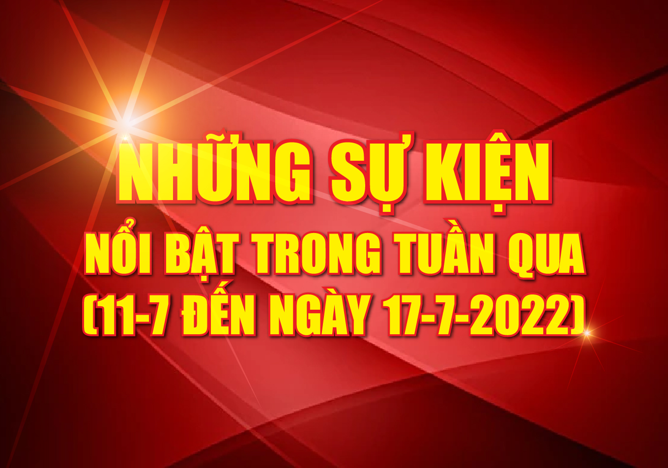 [Infographics] - Những sự kiện nổi bật tuần qua