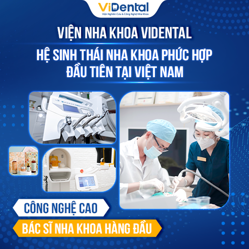 Viện Nha khoa ViDental: Lựa chọn số 1 về điều trị bệnh răng miệng thẩm mỹ