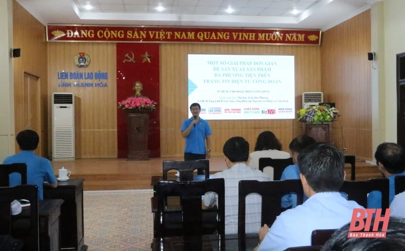 Tập huấn nâng cao năng lực về công tác truyền thông cho cán bộ công đoàn
