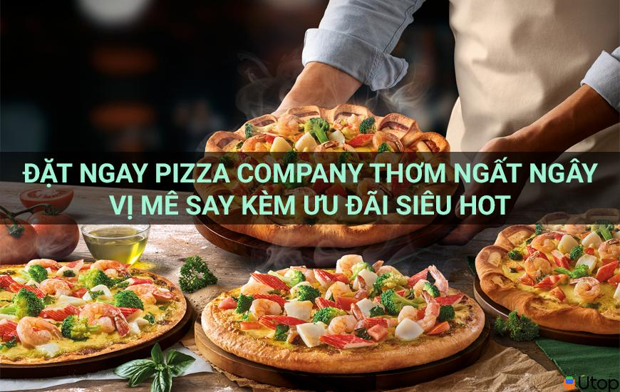 Đặt ngay Pizza Company thơm ngất ngây vị mê say kèm ưu đãi siêu hot