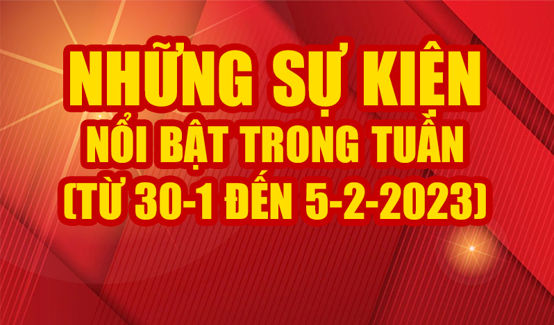 Những sự kiện nổi bật trong tuần