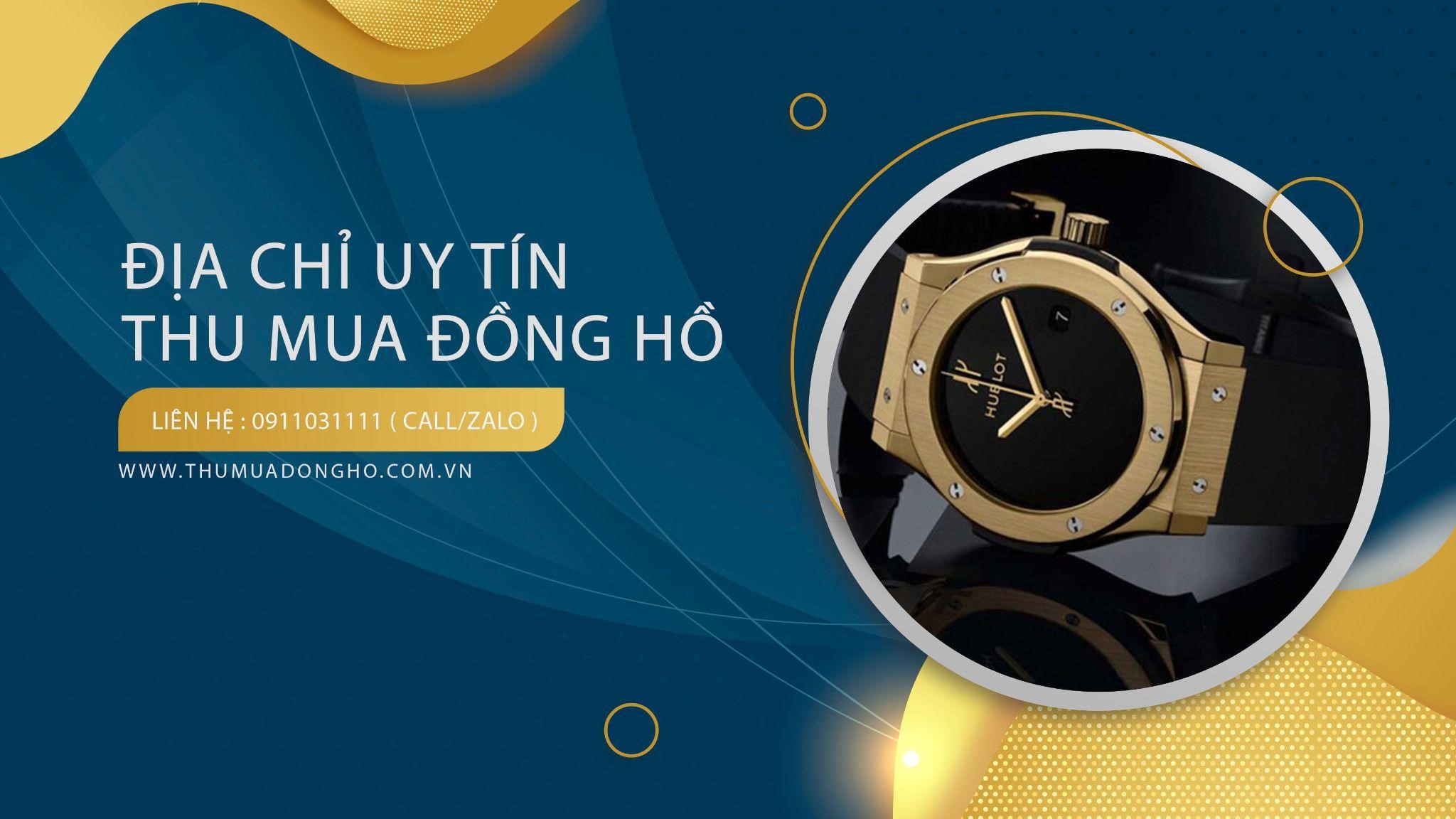 Thu mua đồng hồ cũ thương hiệu Hublot ở đâu giá cao nhất?