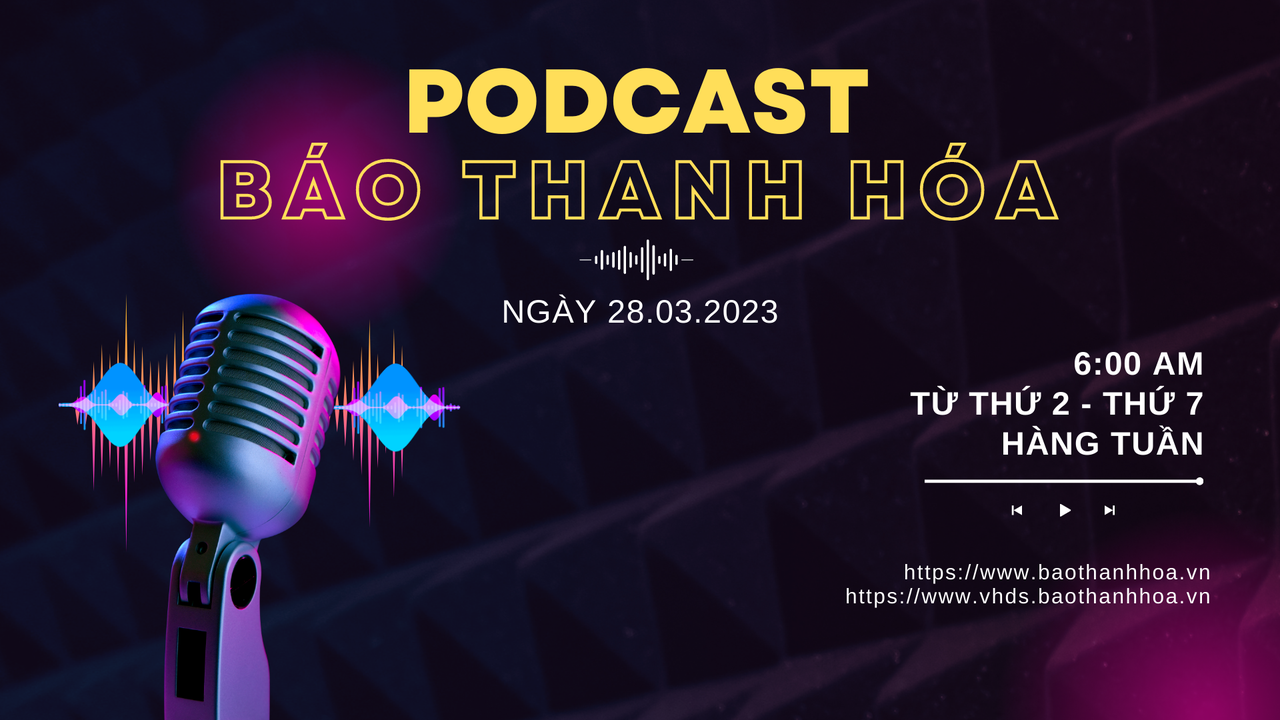 [Podcast] 6:00AM: Điểm tin nổi bật ngày 28-3