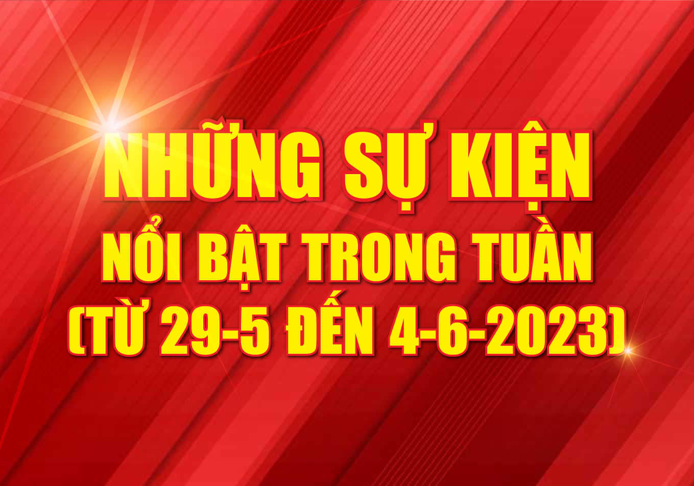 [Infographics] - Những sự kiện nổi bật trong tuần