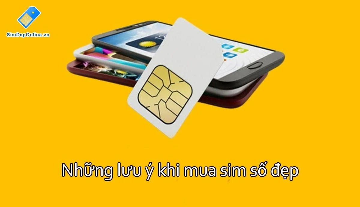 Những lưu ý khi mua sim số đẹp - Mua sim uy tín tại Sim Đẹp Online