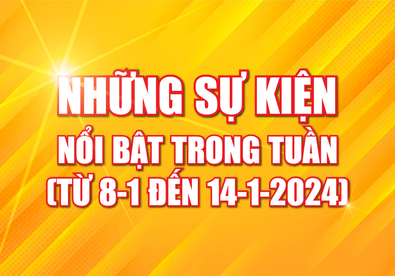 [Infographics] - Những sự kiện nổi bật trong tuần