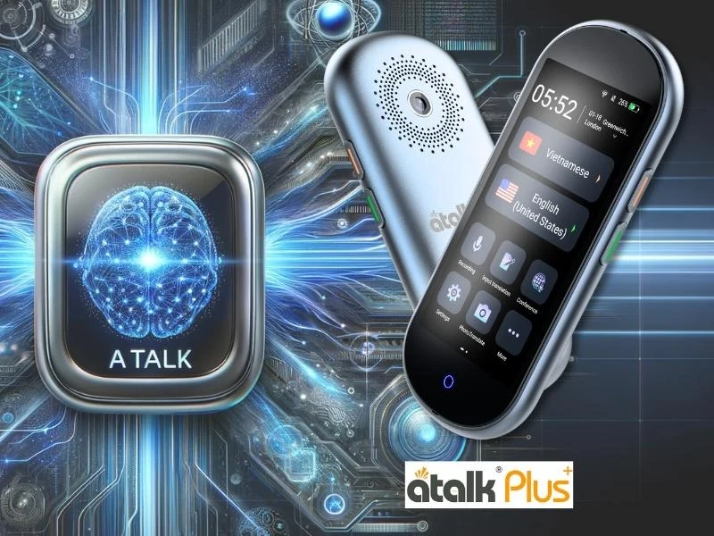 Đỉnh cao AI: Biến đổi tương lai với máy phiên dịch cầm tay Atalk