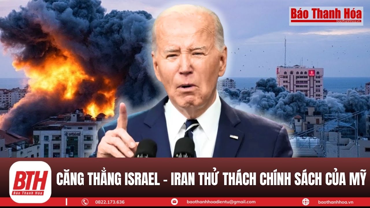 Căng thẳng Israel - Iran phơi bày thế khó của Mỹ ở Trung Đông 