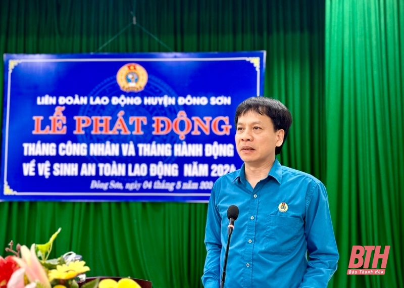 Liên đoàn Lao động huyện Đông Sơn phát động hưởng ứng “Tháng Công nhân” năm 2024