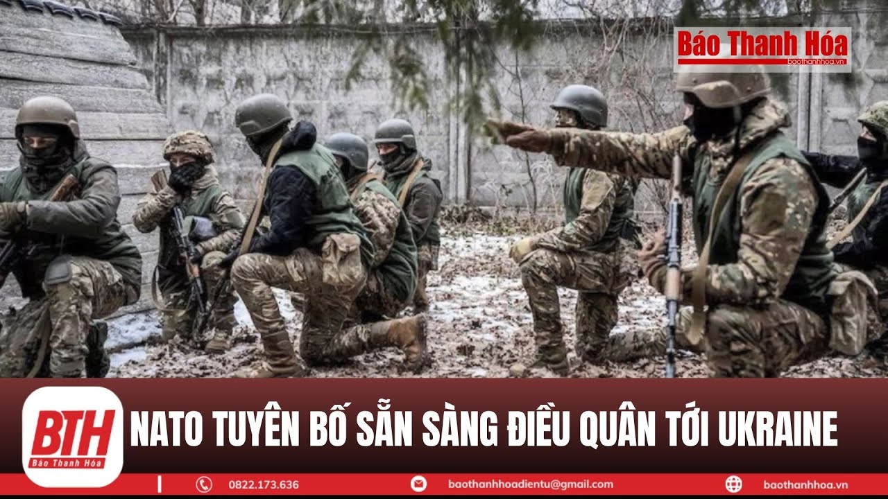 Quốc gia thành viên NATO tuyên bố muốn gửi quân tới Ukraine