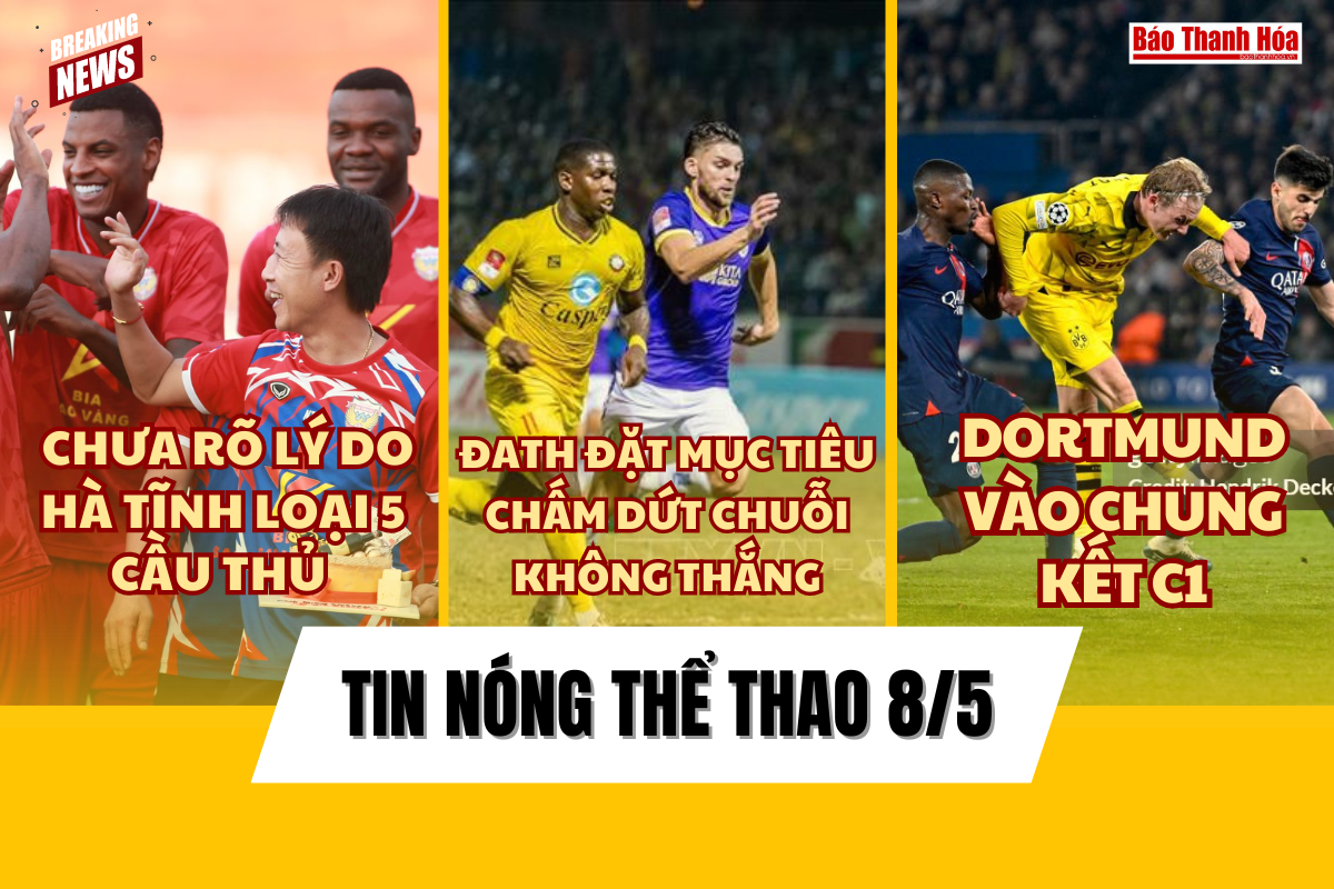 Tin thể thao 8/5: Đông Á Thanh Hoá và mục tiêu chấm dứt chuỗi trận không thắng; Dortmund vào chung kết Champions League sau 11 năm