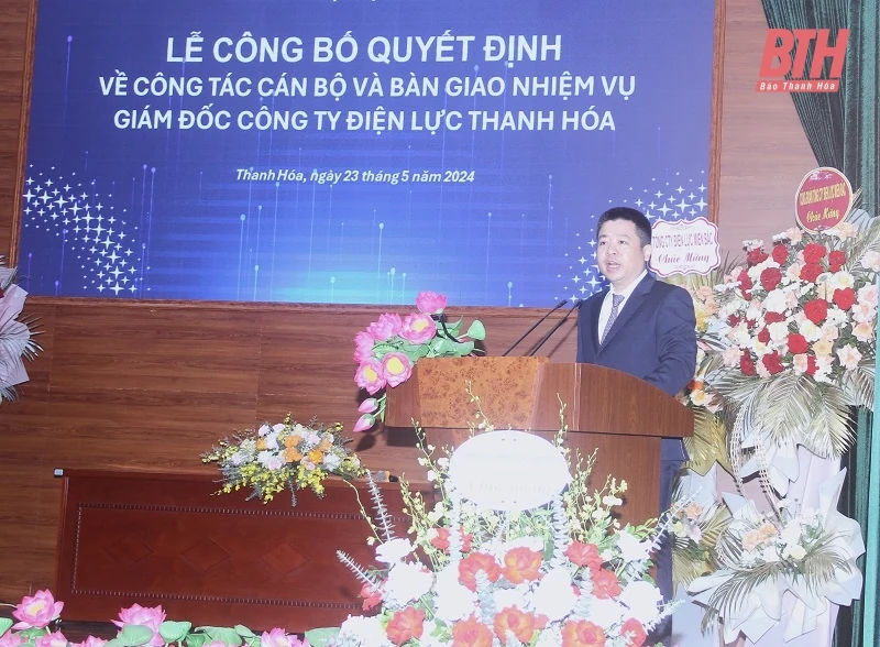 Công bố và trao Quyết định bổ nhiệm Giám đốc Công ty Điện lực Thanh Hóa