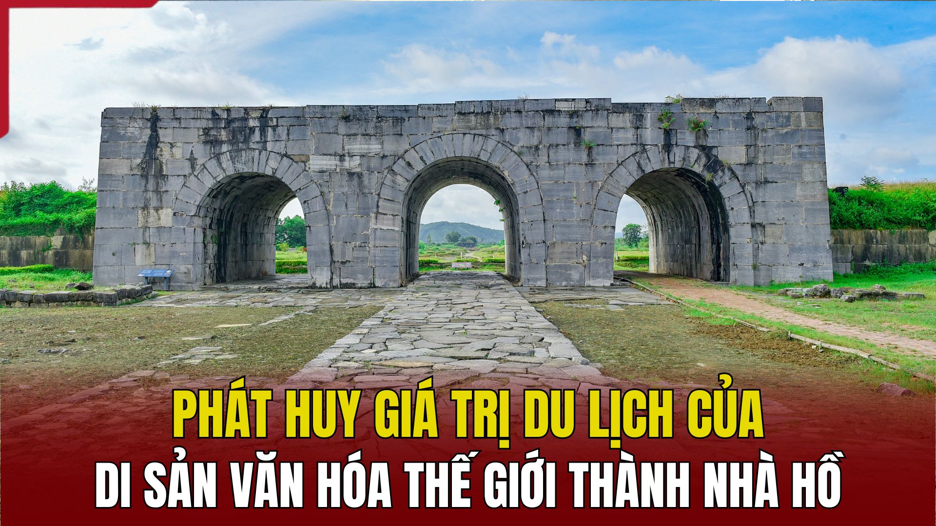 Phát huy giá trị du lịch của di sản văn hóa thế giới Thành Nhà Hồ