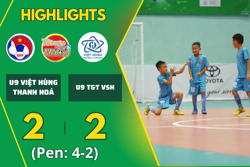 [Highlights]: U9 Việt Hùng Thanh Hoá 2-2 U9 T&T VSH (Pen: 4-2)