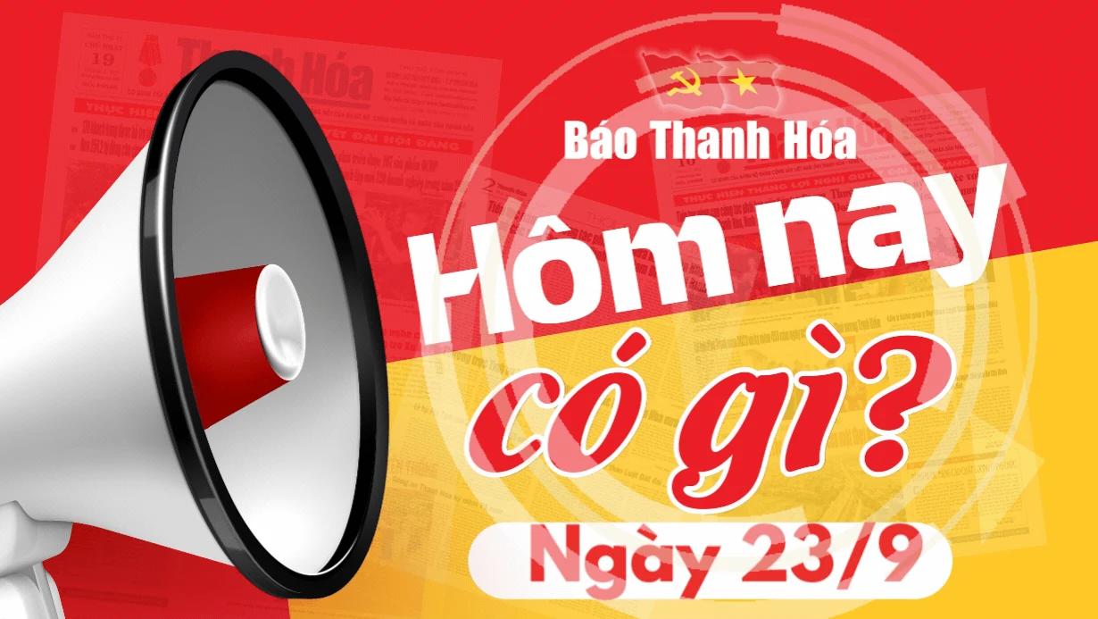 Hôm nay có gì? - Sự kiện nổi bật ngày 23/9/2024