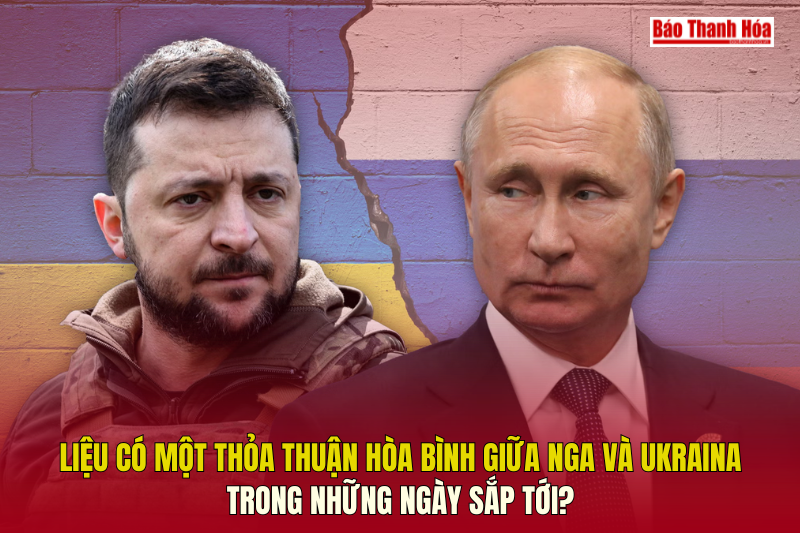 Liệu có một Thỏa thuận hòa bình giữa Nga và Ukraina m m88 những ngày sắp tới?