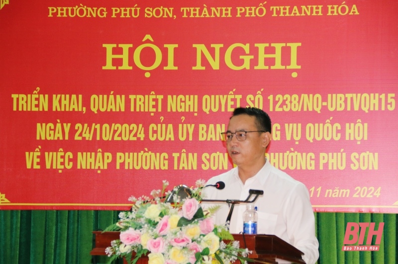 Triển khai, quán triệt Nghị quyết số 1238/NQ-UBTVQH15 của Ủy Ban Thường vụ Quốc hội về việc nhập phường Tân Sơn vào phường Phú Sơn