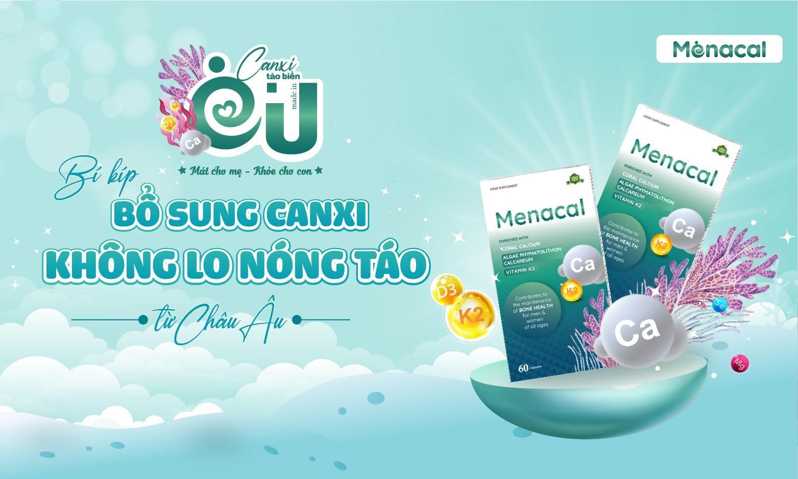 Canxi EU Menacal - Bí kíp bổ sung canxi không lo nóng táo từ Châu Âu