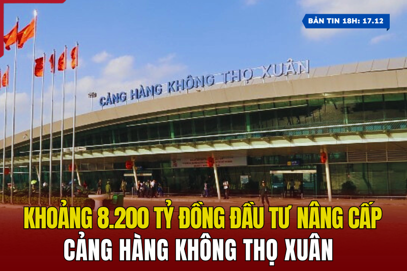 [Bản vao m88 18h] Khoảng 8.200 tỷ đồng đầu tư nâng cấp Cảng hàng không Thọ Xuân