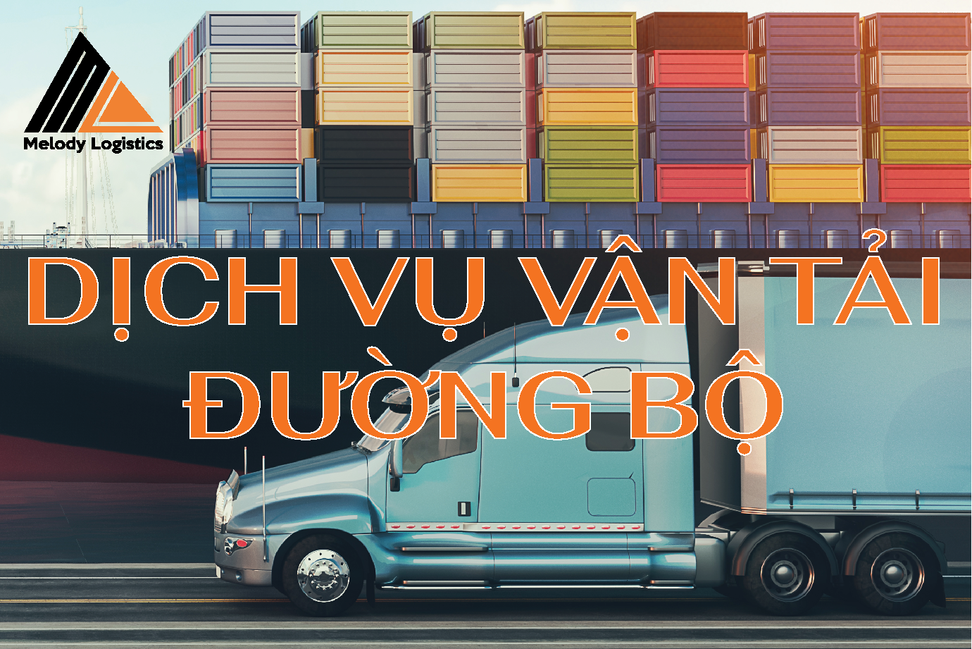 Melody Logistics: Giải pháp vận chuyển tối ưu, tiết kiệm và hiệu quả