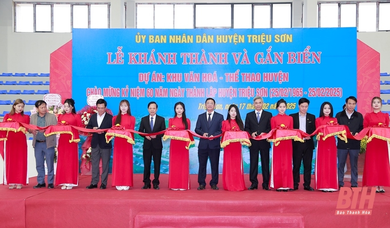 Triệu Sơn khánh thành và gắn biển dự án Khu Văn hóa - Thể thao