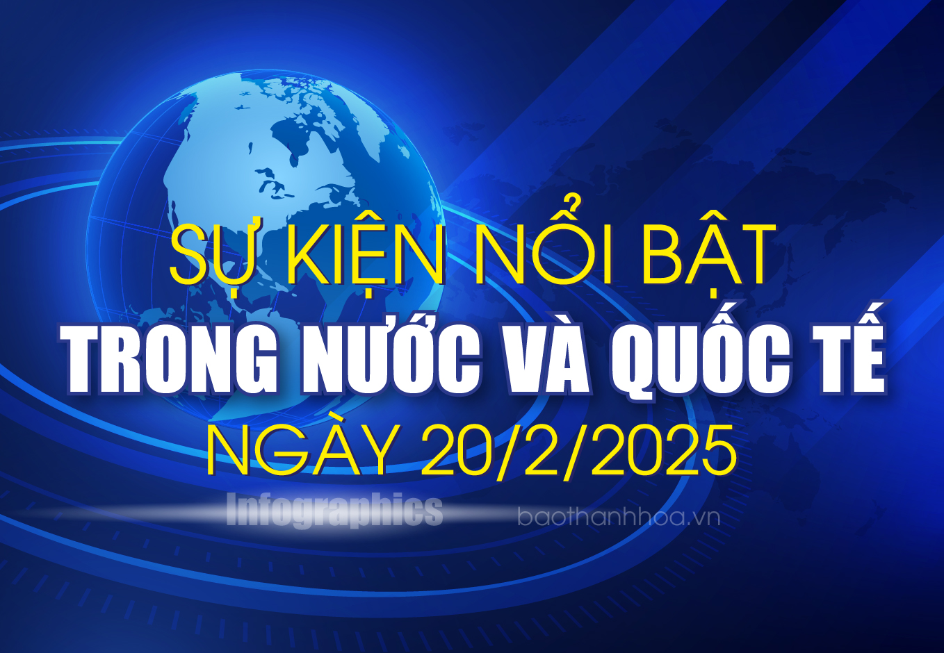 Sự kiện nổi bật trong nước, quốc tế ngày 20/2/2025