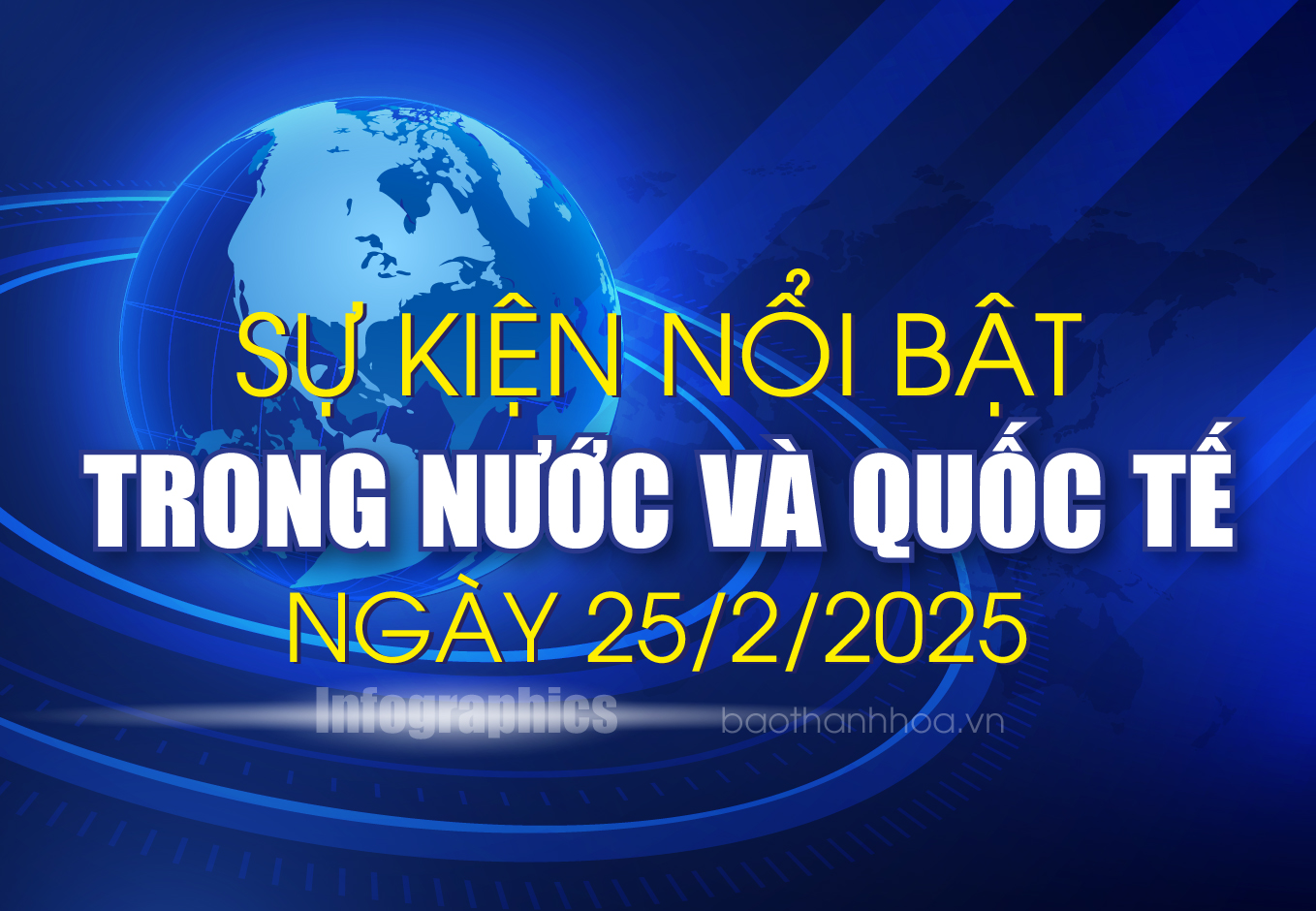 Sự kiện nổi bật trong nước, quốc tế ngày 25/2/2025