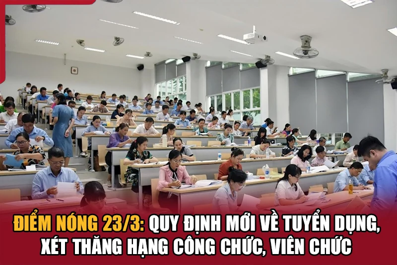 Điểm nóng 23/3: Quy định mới về tuyển dụng, xét thăng hạng công dang nhap m88, viên dang nhap m88