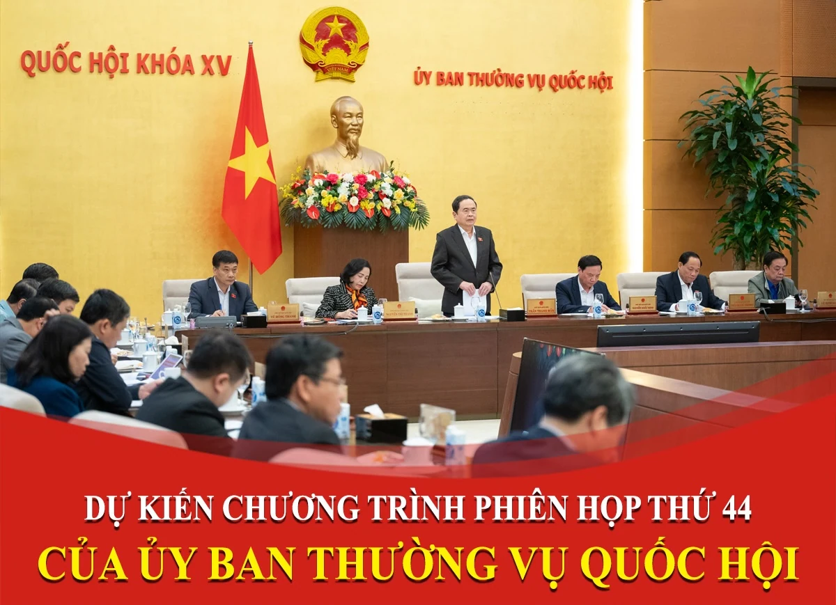 Dự kiến chương trình Phiên họp thứ 44 của Ủy ban Thường vụ Quốc hội – Đợt 2