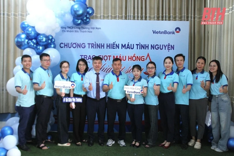 Ngày hội hiến máu tình nguyện “Trao giọt máu hồng, sẻ chia sự sống” của Vietinbank Bắc Thanh Hóa 