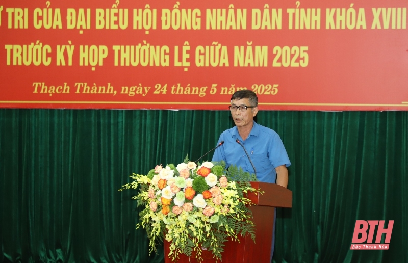 Cử tri huyện Thạch Thành kiến nghị giải quyết nhiều vấn đề liên quan đến tổ chức chính quyền địa phương hai cấp