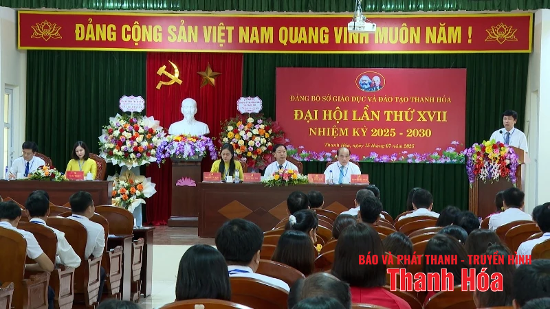 Đại hội Đảng bộ Sở Giáo dục và Đào tạo Thanh Hóa lần thứ XVII, nhiệm kỳ 2025-2030