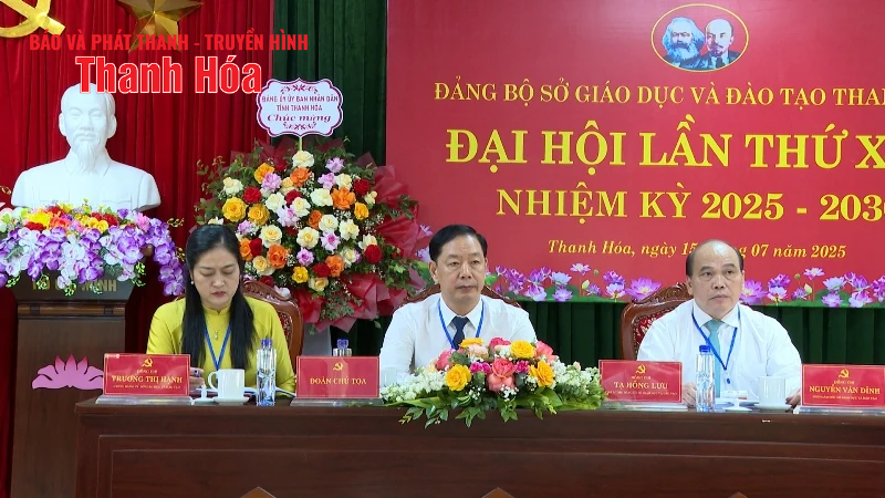 Đại hội Đảng bộ Sở Giáo dục và Đào tạo Thanh Hóa lần thứ XVII, nhiệm kỳ 2025-2030