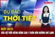 Dự báo thời tiết 28/11: Bắc Bộ trời hửng nắng sau 1 tuần đón không khí lạnh