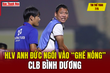 Tin thể thao 7/5: HLV Anh Đức ngồi vào “ghế nóng” CLB Bình Dương