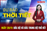 Dự báo thời tiết ngày 20/11: Bắc Bộ và Bắc Trung Bộ trở rét