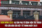 Điểm nóng 23/2: Vụ sản phụ tố bệnh viện tắc trách, yêu cầu báo cáo Bộ Y tế trong ngày 25/2