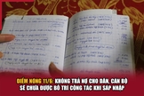 Điểm nóng 11/6: Không trả nợ cho dân, cán bộ sẽ chưa được bố trí công tác khi sáp nhập