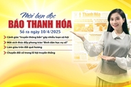 Mời bạn đọc báo Thanh Hóa số ra ngày 10/4/2025