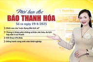 Mời bạn đọc báo Thanh Hóa số ra ngày 19/4/2025